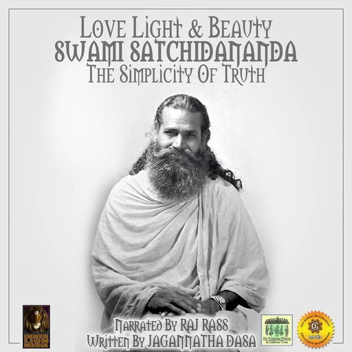 Love Light & Beauty Swami Satchidananda The Simplicity Of Truth, Jagannatha Dasa