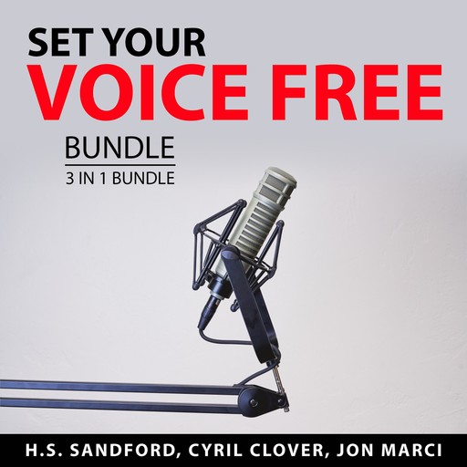 Set Your Voice Free Bundle, 3 in 1 Bundle, Jon Marci, H.S. Sandford, Cyril Clover