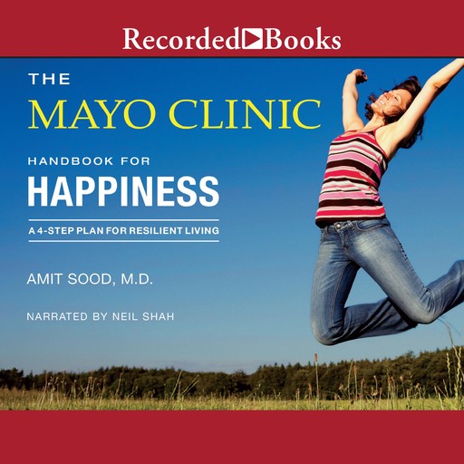 The Mayo Clinic Handbook for Happiness, Mayo Clinic, Amit Sood