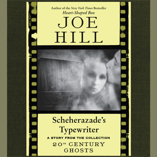 Scheherazade's Typewriter, Joe Hill