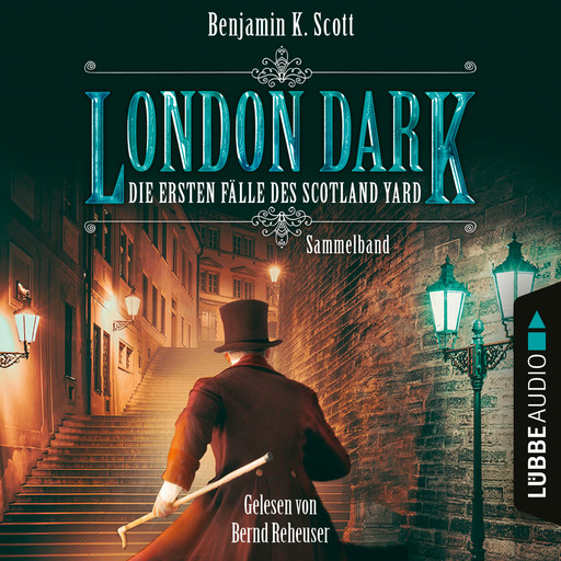 London Dark - Die ersten Fälle des Scotland Yard, Sammelband: Folge 1-8 (Ungekürzt), Benjamin K. Scott