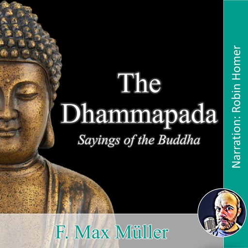 The Dhammapada: Sayings of the Buddha, F.Max Müller