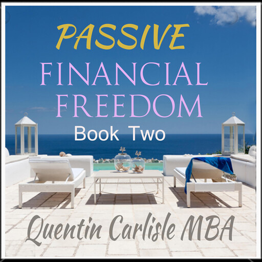 Passive Financial Freedom, Quentin Carlisle