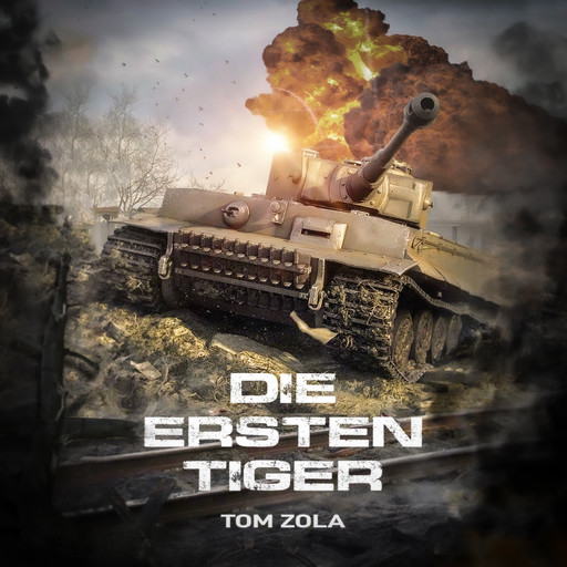 Die ersten Tiger: Zweiter Weltkrieg, Ostfront 1942 - Der schwere Panzer Tiger I greift zum ersten Mal an, Tom Zola
