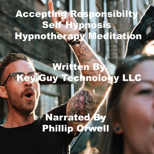 Accepting Responsibility Self Hypnosis Hypnotherapy Meditation, Key Guy Technology LLC