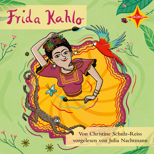 Frida Kahlo - Die Farben einer starken Frau (ungekürzt), Christine Schulz-Reiss