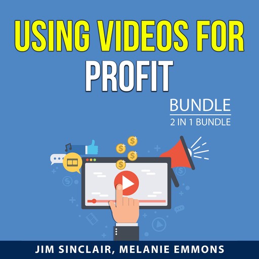 Using Videos for Profit Bundle, 2 in 1 Bundle, Melanie Emmons, Jim Sinclair