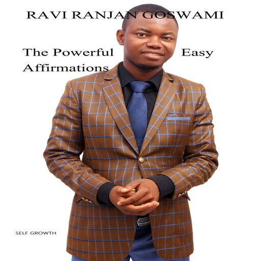 The Powerful Easy Affirmations, Ravi Ranjan Goswami