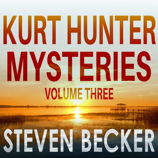 Kurt Hunter Mysteries - Volume Three, Steven Becker