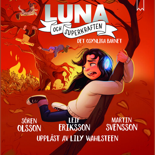 Luna och superkraften: Det osynliga barnet, Leif Eriksson, Martin Svensson, Sören Olsson