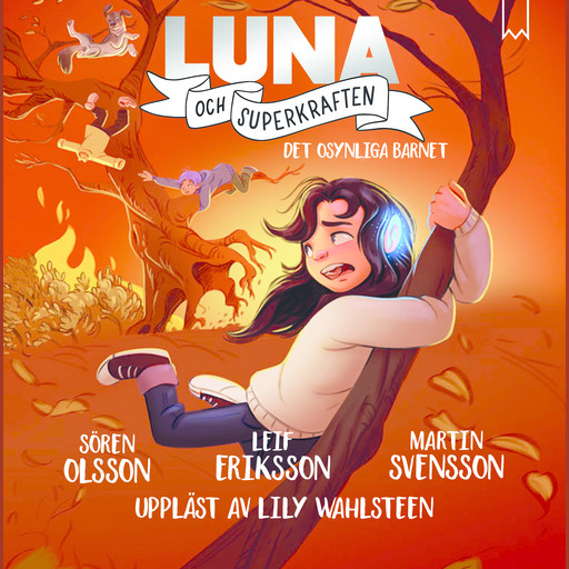 Luna och superkraften: Det osynliga barnet, Leif Eriksson, Martin Svensson, Sören Olsson