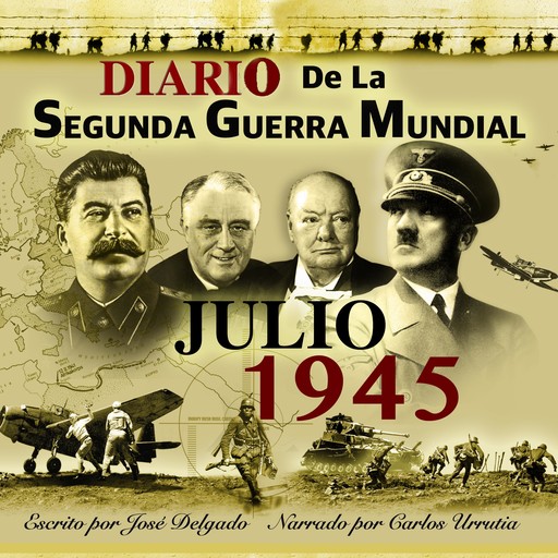Diario de la Segunda Guerra Mundial: Julio 1945, José Delgado