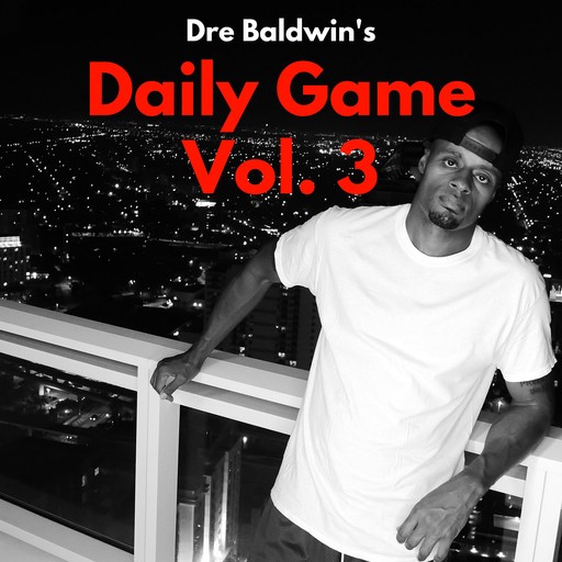 Dre Baldwin's Daily Game Vol. 3, Dre Baldwin