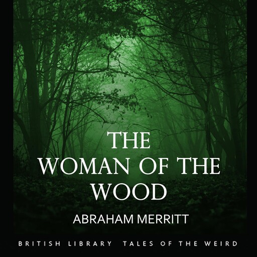 The Woman of the Wood, Abrahim Merritt