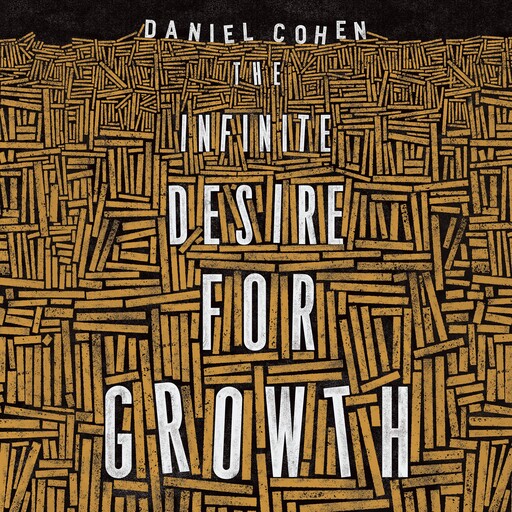 The Infinite Desire for Growth, Daniel Cohen