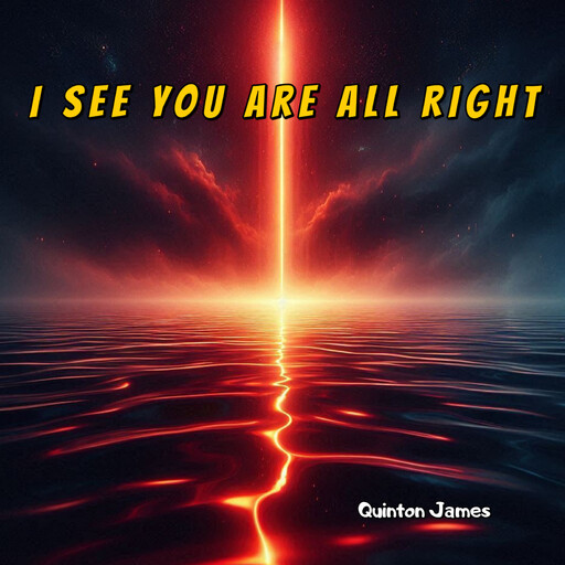I See You Are All Right, Quinton James