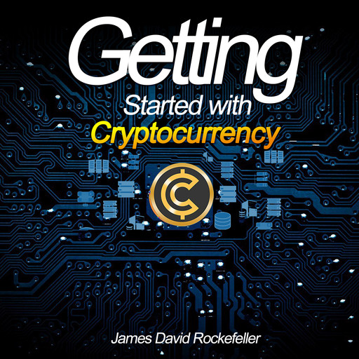 Getting Started with Cryptocurrency, James David Rockefeller