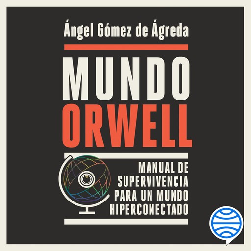Mundo Orwell, Ángel Gómez de Ágreda