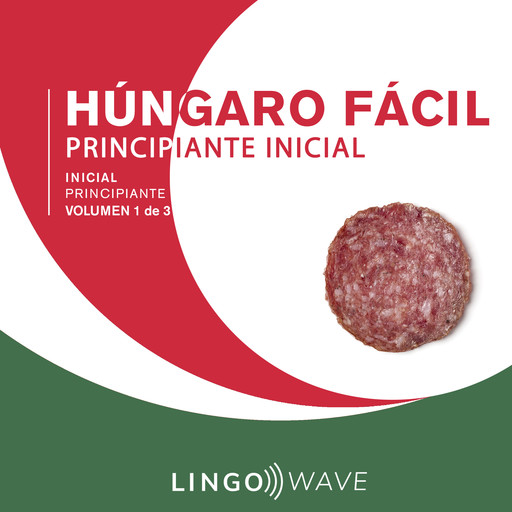 Húngaro Fácil - Aprende Sin Esfuerzo - Principiante inicial - Volumen 1 de 3, Lingo Wave