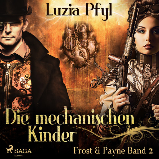 Frost & Payne - Band 2: Die mechanischen Kinder (Steampunk), Luzia Pfyl