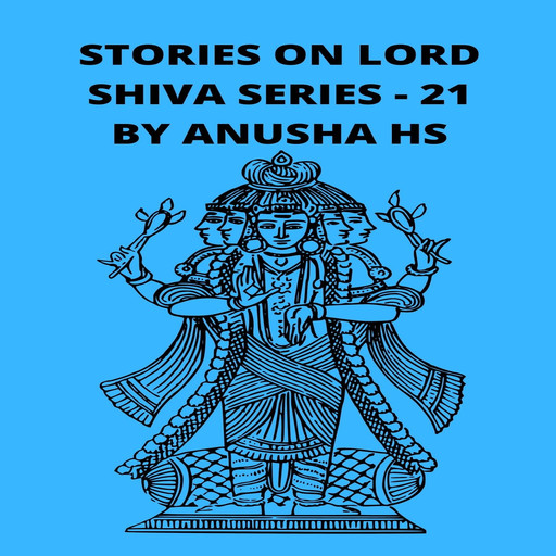 Stories on lord Shiva series - 21, Anusha hs