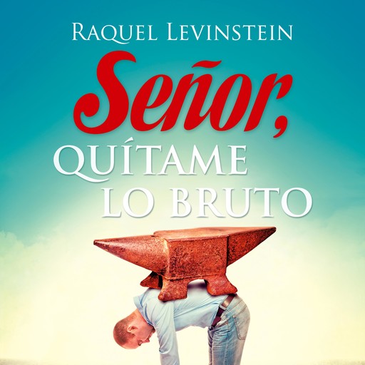 Senor, quitame lo bruto, Raquel Levinstein