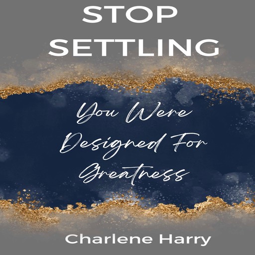 Stop Settling, Charlene Harry