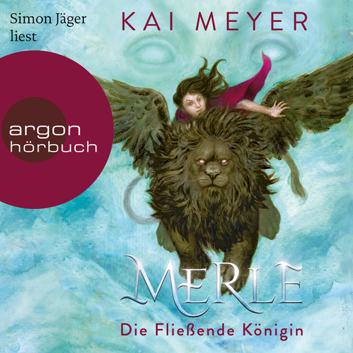 Merle. Die Fließende Königin - Merle-Zyklus, Band 1 (Ungekürzte Lesung), Kai Meyer