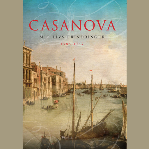 Casanova - mit livs erindringer. Erotiske memoirer 1733-1747, Giacomo Casanovo