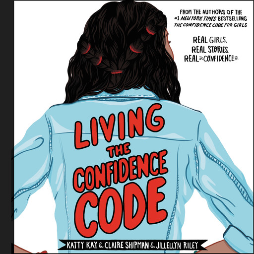 Living the Confidence Code, Claire Shipman, Katty Kay, JillEllyn Riley