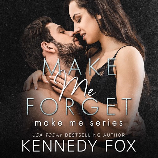 Make Me Forget (Make Me Series Book 1), Kennedy Fox