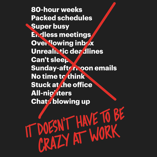 It Doesn't Have to Be Crazy at Work, Jason Fried, David Heinemeier Hansson