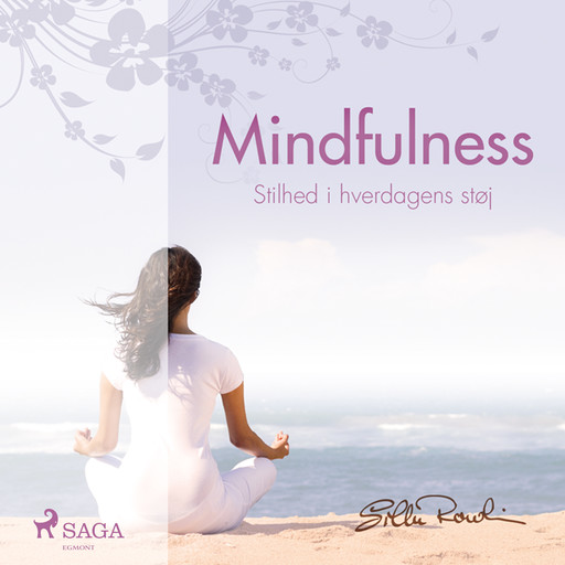 Mindfulness - stilhed i hverdagens støj, Silke Rowlin