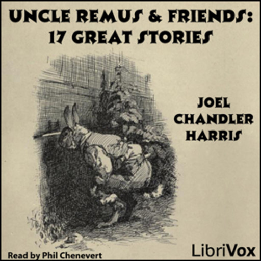 Uncle Remus & Friends, Joel Chandler Harris