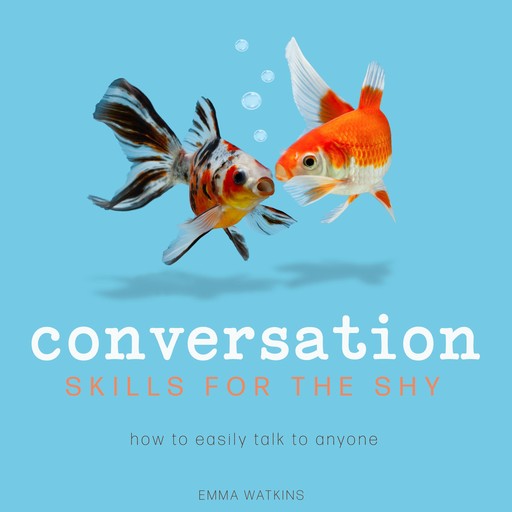 Conversation Skills For The Shy, Emma Watkins