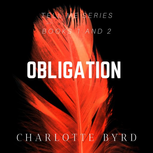 Obligation (Tell me Book 1 and 2), Charlotte Byrd