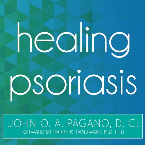 Healing Psoriasis, John O.A.Pagano