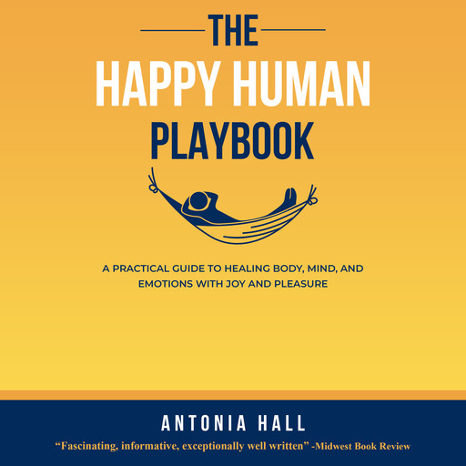 The Happy Human Playbook, Antonia Hall