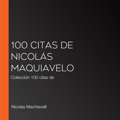 100 citas de Nicolás Maquiavelo, Nicolas Machiavelli