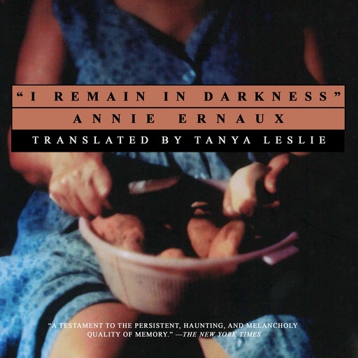 I Remain in Darkness, Annie Ernaux, Tanya Leslie