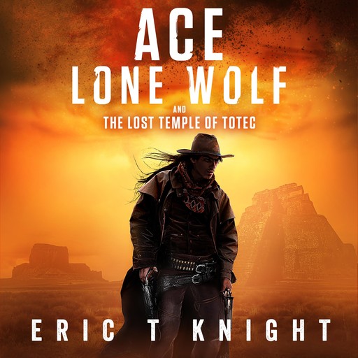 Ace Lone Wolf and the Lost Temple of Totec, Eric Knight