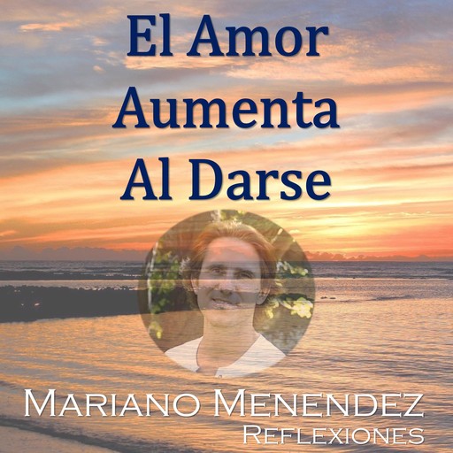 El Amor Aumenta al Darse, Mariano Menendez