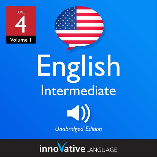 Learn English - Level 4: Intermediate English, Volume 1, Innovative Language Learning
