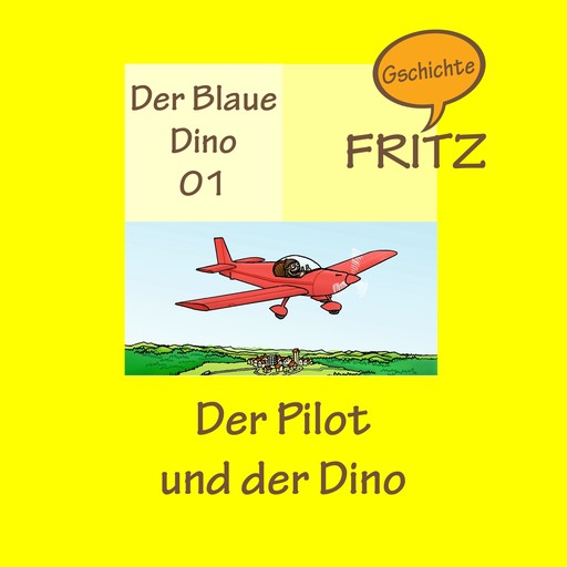 Der Pilot und der Dino, Gschichtefritz