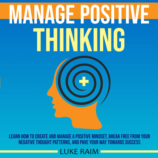 Manage Positive Thinking, Luke Raim