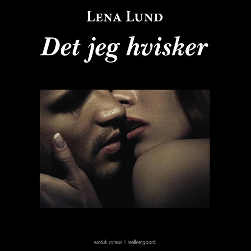 Det jeg hvisker - en erotisk roman, Luna Lund