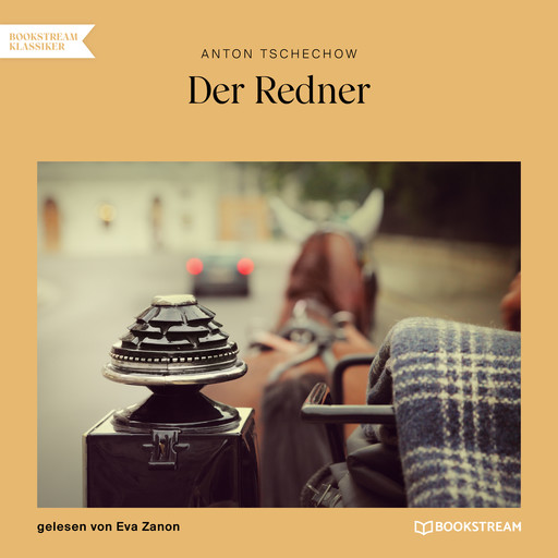 Der Redner (Ungekürzt), Anton Tschechow