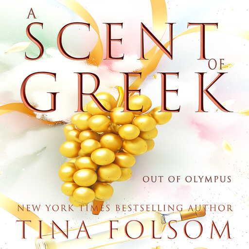 A Scent of Greek (Out of Olympus #2), Tina Folsom