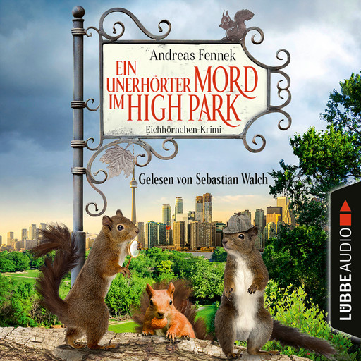 Ein unerhörter Mord im High Park - Ein Eichhörnchen-Krimi (Ungekürzt), Andreas Fennek