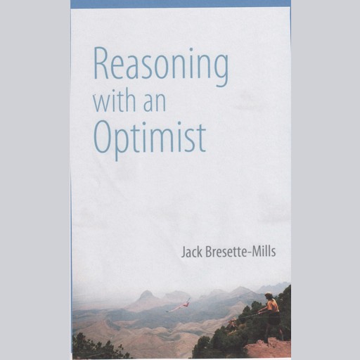 Reasoning With An Optimist, Jack Bresette-Mills
